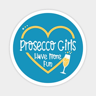 Prosecco Girls Have More Fun Magnet